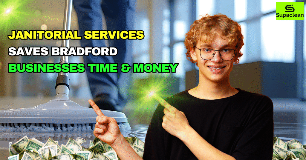 How Janitorial Services Save Bradford Businesses Time & Money